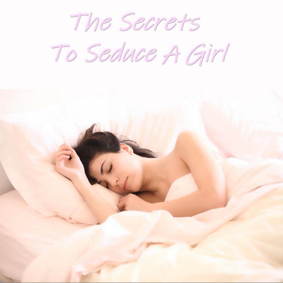 The Secrets to Seduce a Girl