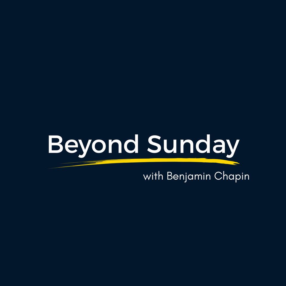 Beyond Sunday with Benjamin Chapin