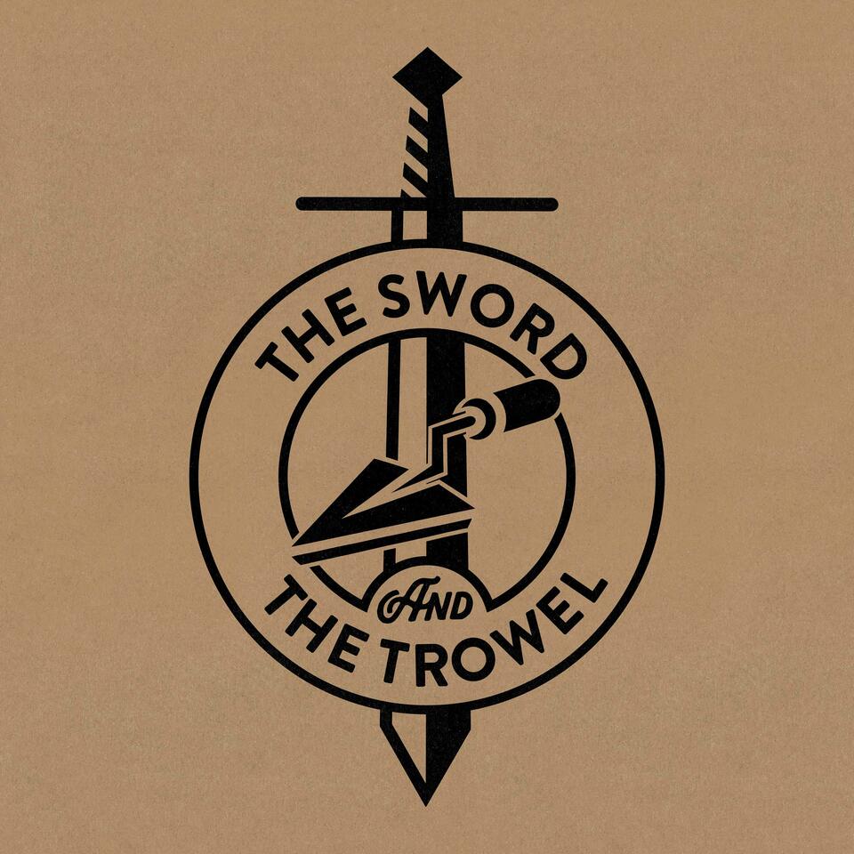 The Sword & The Trowel