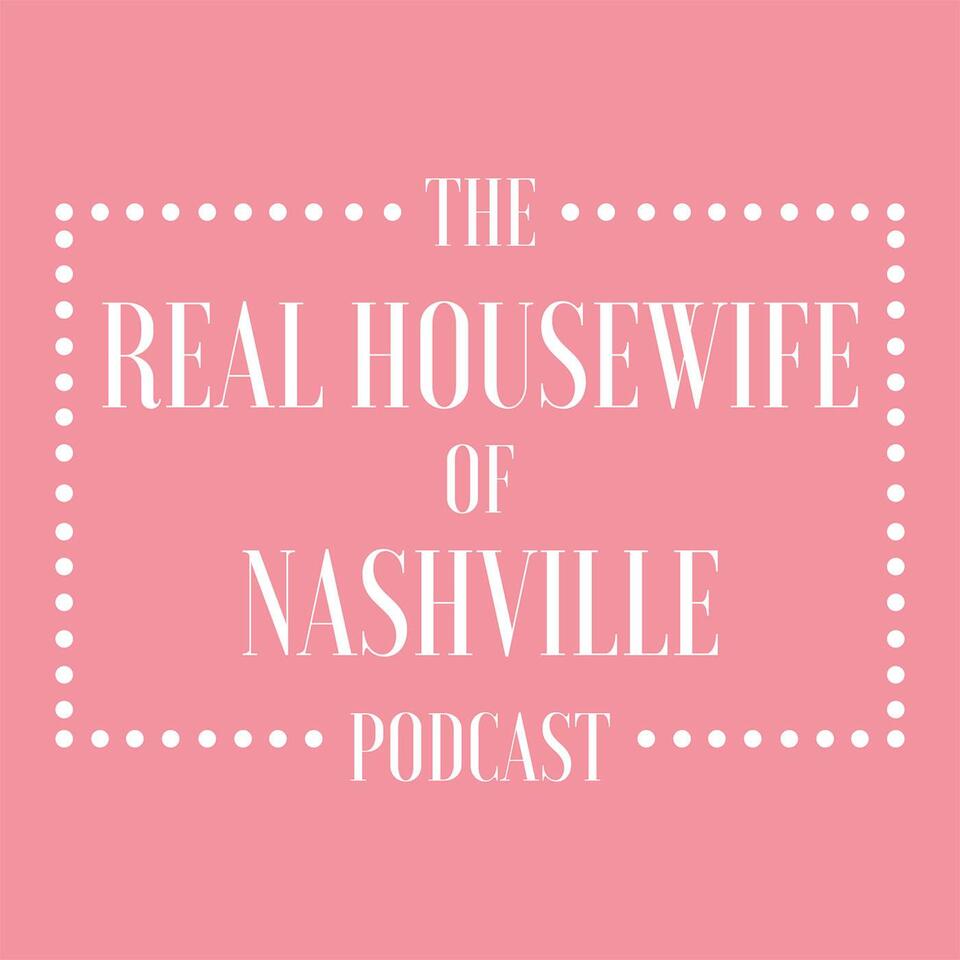 The Real Housewife of Nashville Podcast