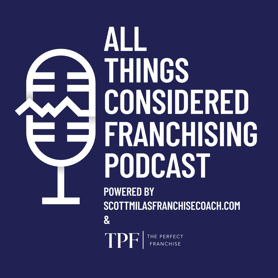 All Things Considered Franchising Podcast