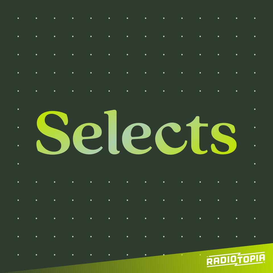 The Selects Podcast
