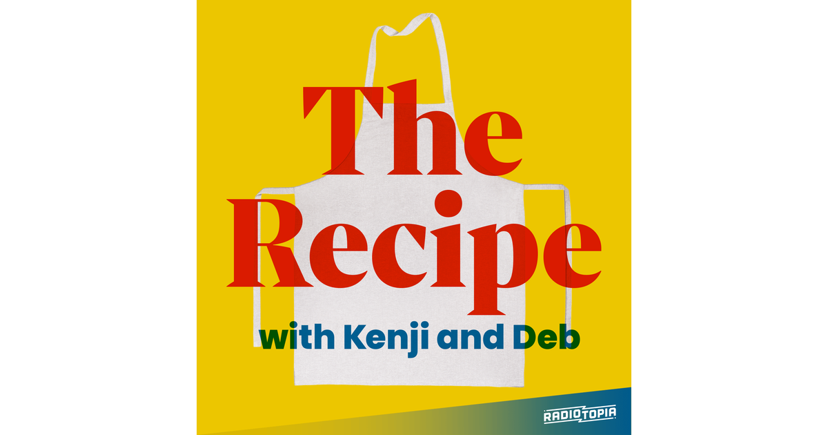 The Recipe with Kenji and Deb iHeart