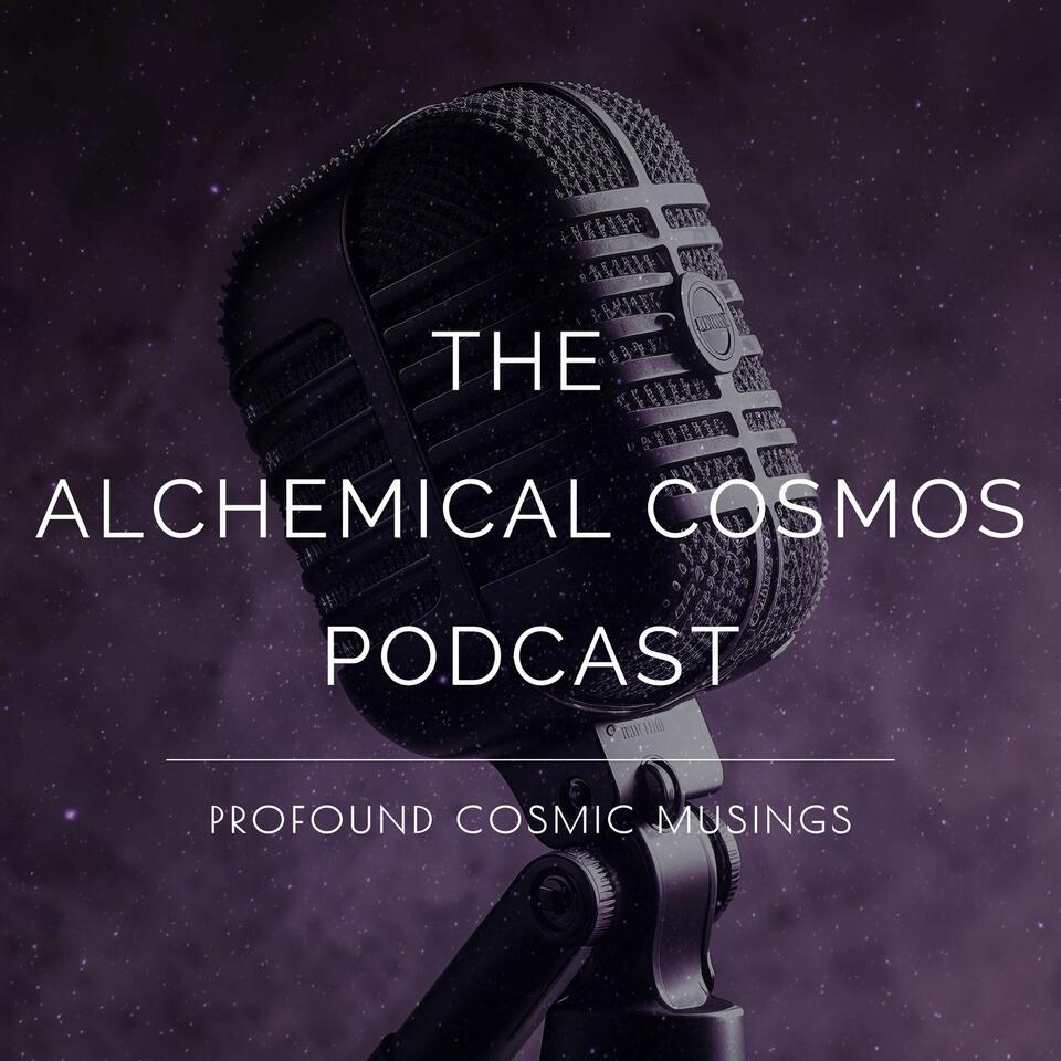 The Alchemical Cosmos Podcast