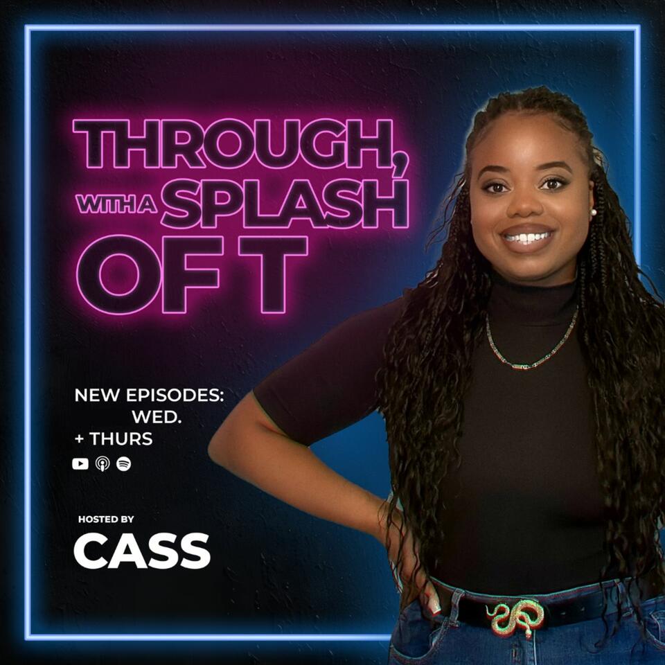 Through, With A Splash Of T