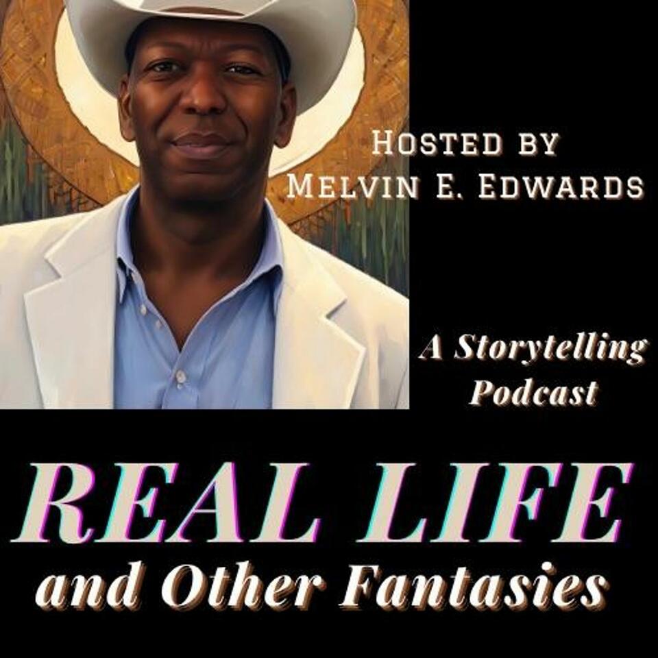 Real Life and Other Fantasies: A Storytelling Podcast
