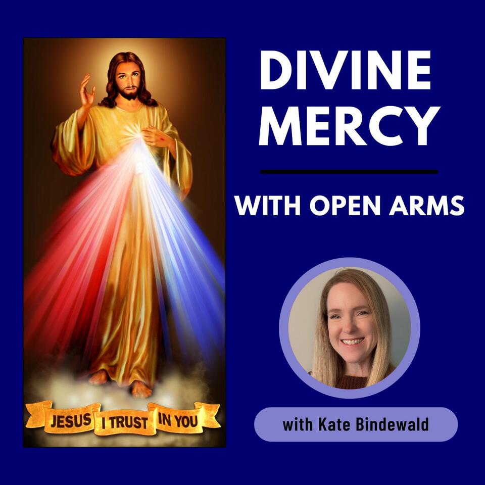 Divine Mercy: With Open Arms
