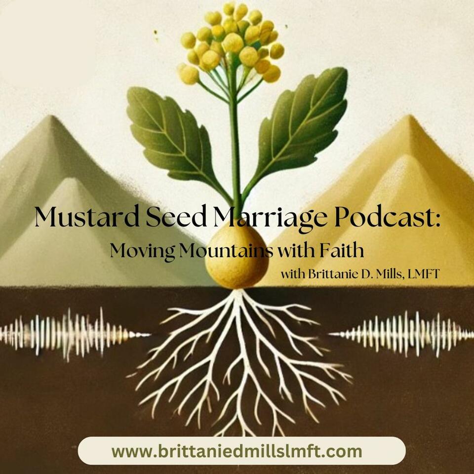 The Mustard Seed Marriage Podcast: Moving Mountains with Faith