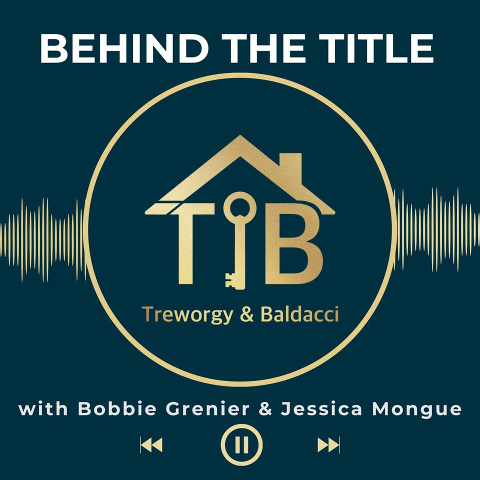 Behind the Title: The Treworgy & Baldacci Real Estate Podcast