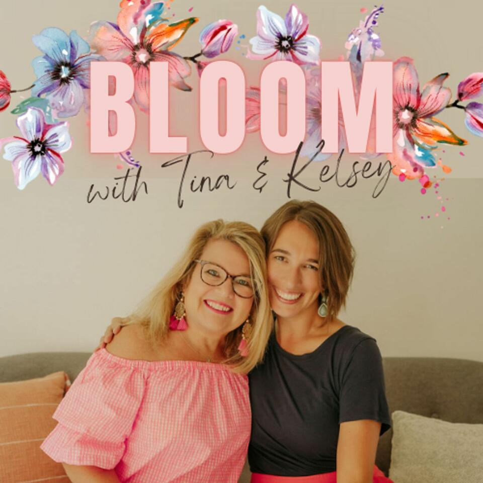 Bloom with Tina & Kelsey
