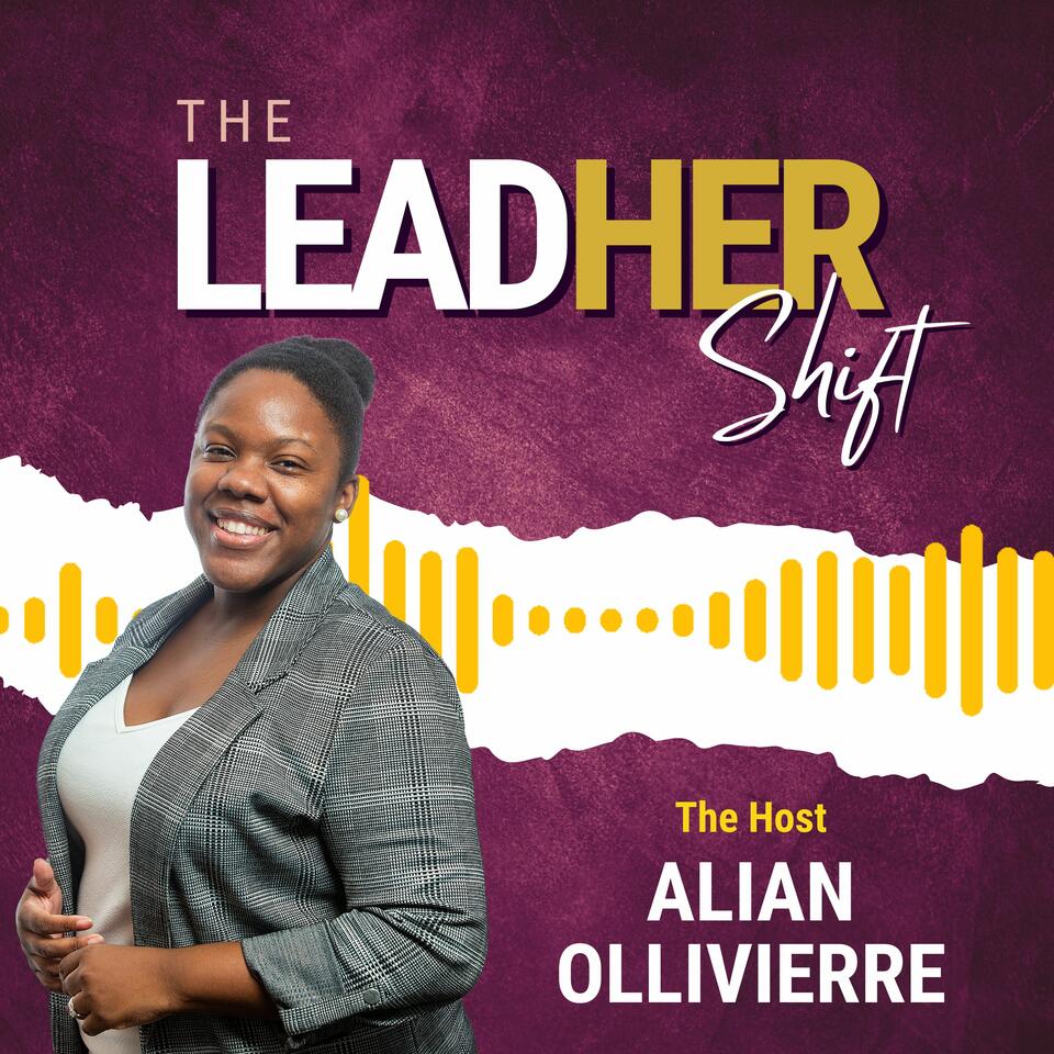The LeadHer Shift w/ Alian Ollivierre