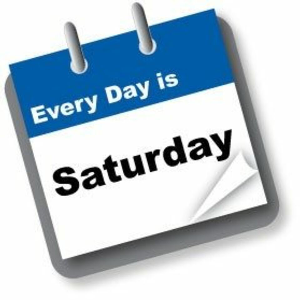 Every Day Is Saturday Podcast For Motivation, Inspiration And Success