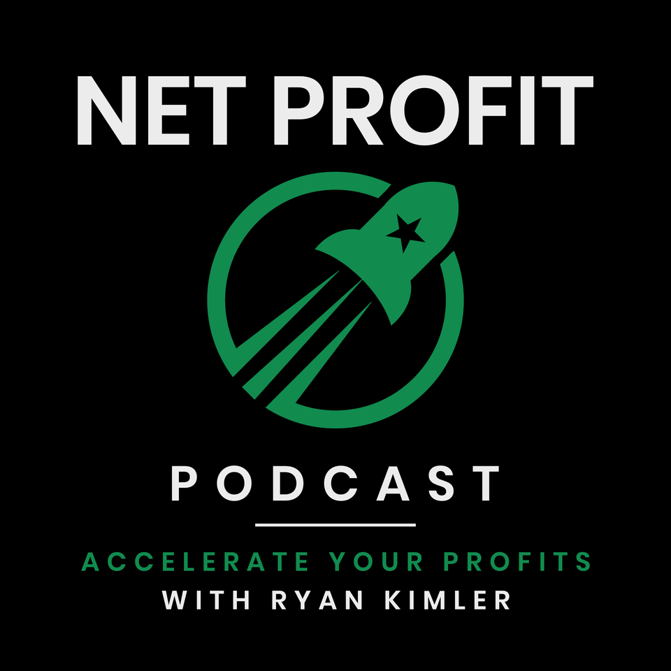 Net Profit Podcast- Accelerate Your Profits with Ryan Kimler