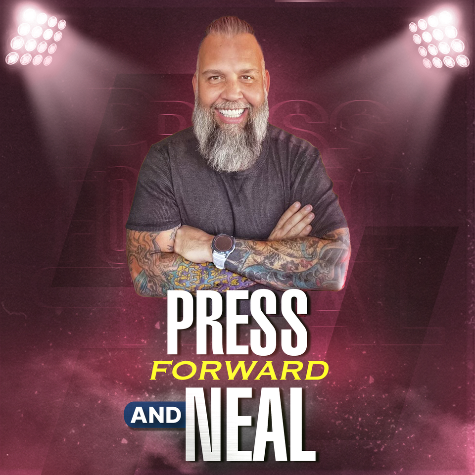 Press Forward and Neal