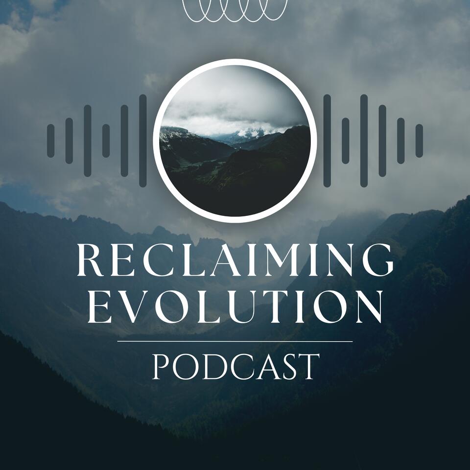 Reclaiming Evolution Podcast