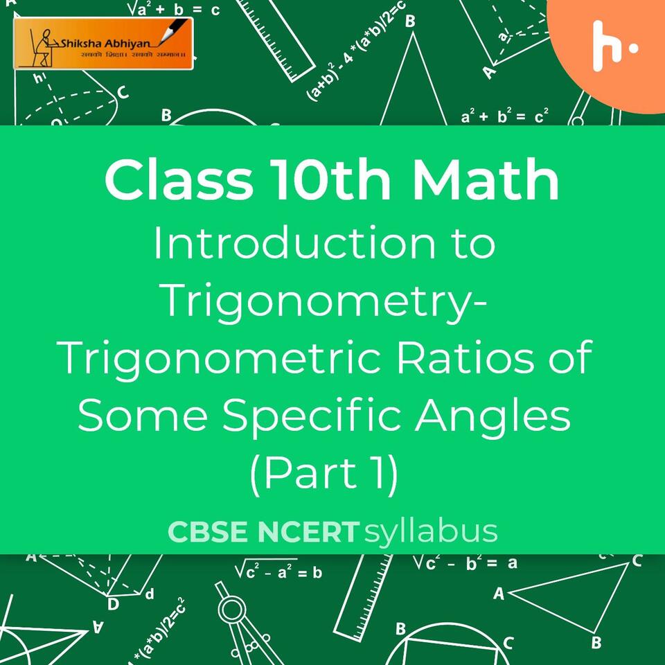 Trigonometric Ratios of Some Specific Angles (Part 1) | Introduction to Trigonometry | CBSE | Class 10 | Math