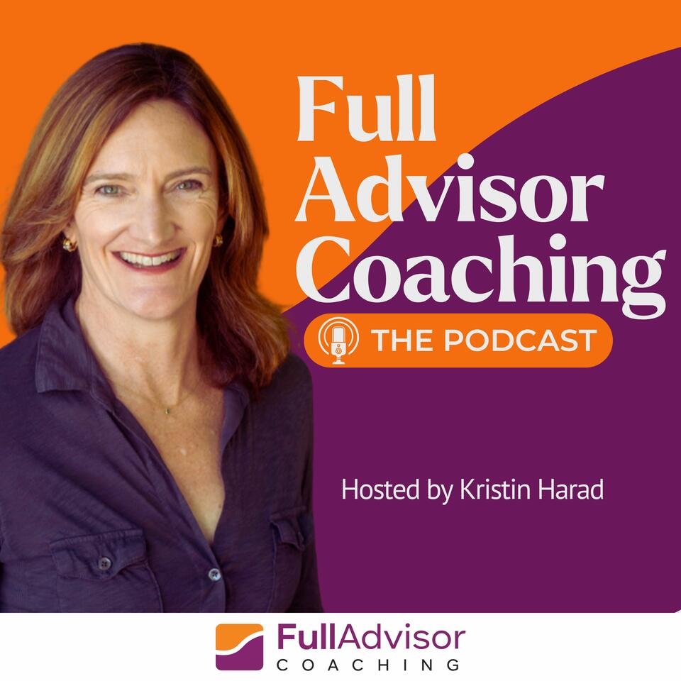 Full Advisor Coaching - The Podcast