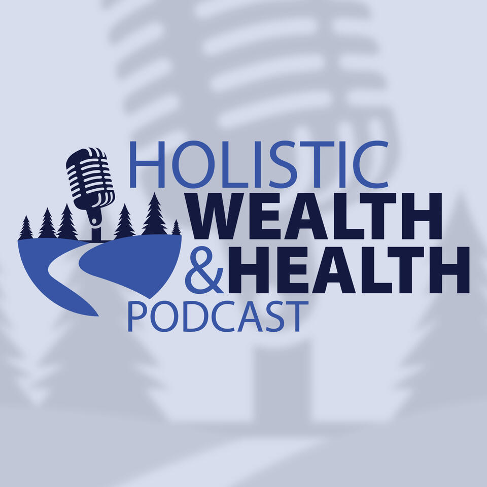 Holistic Wealth and Health Podcast