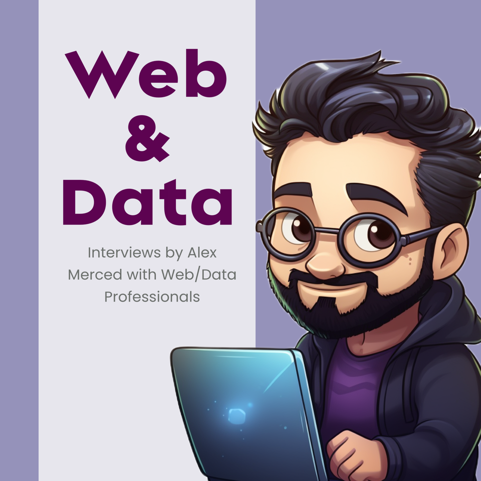 Web & Data: Interviews by Alex Merced