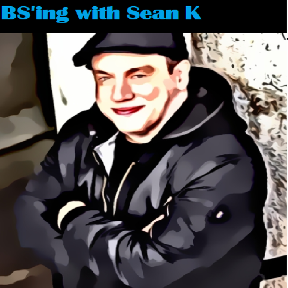 BS'ing with Sean K