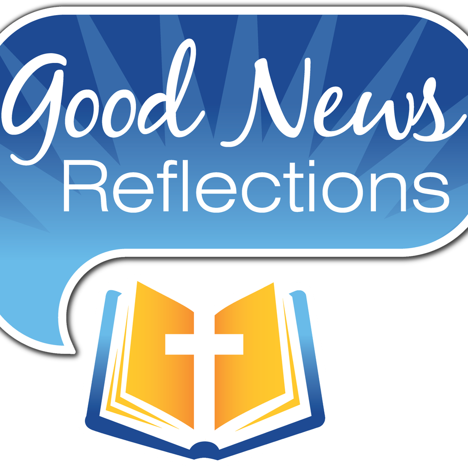 Good News Reflections
