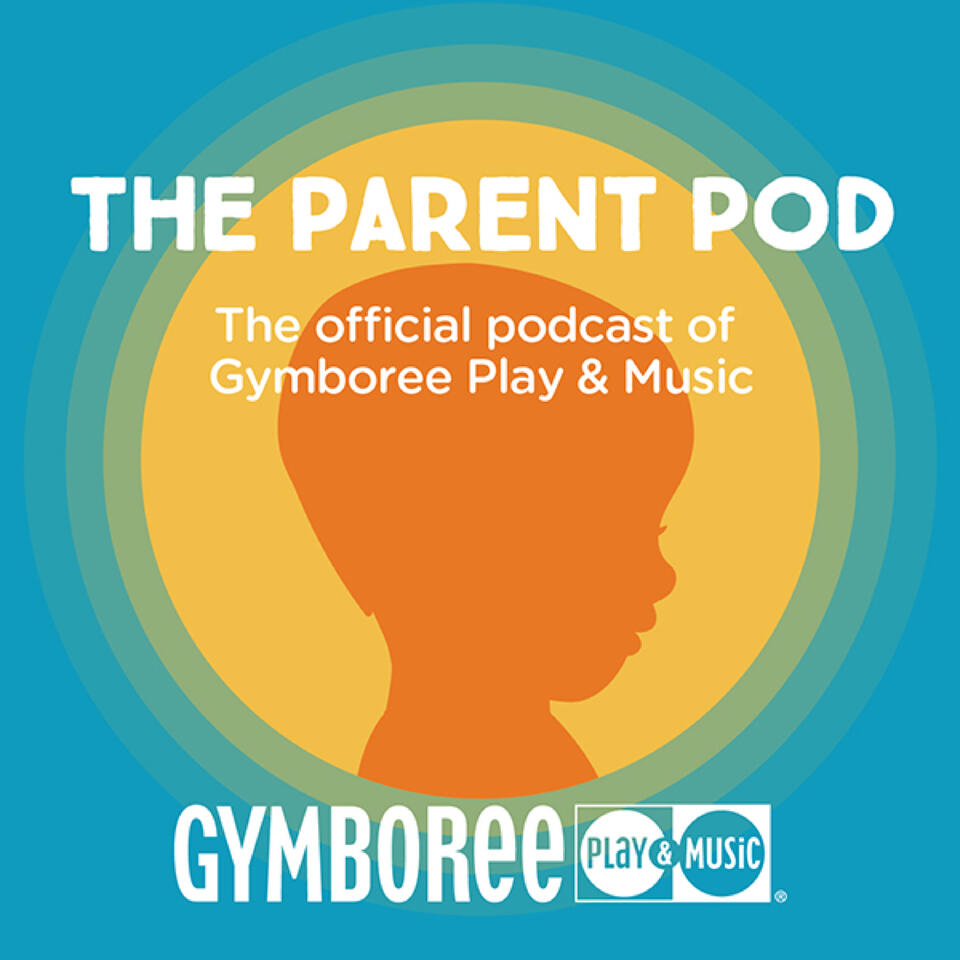 The Parent Pod Podcast by Gymboree Play and Music