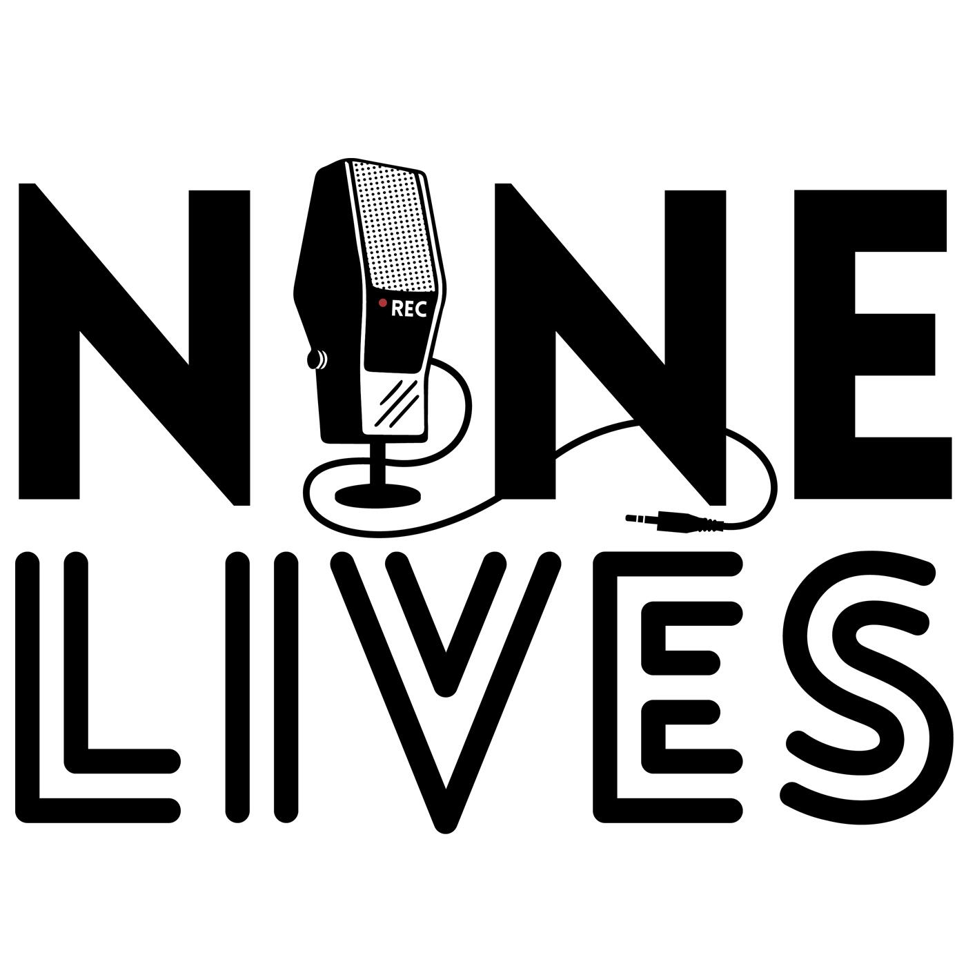 Listen life. Nine Lives.