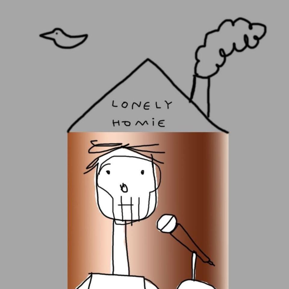 Lonely Homie Podcast