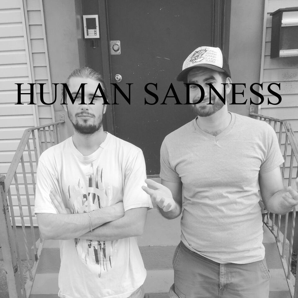 Human Sadness Podcast