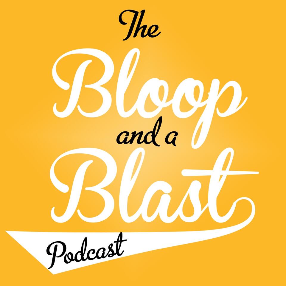 The Bloop And A Blast Podcast