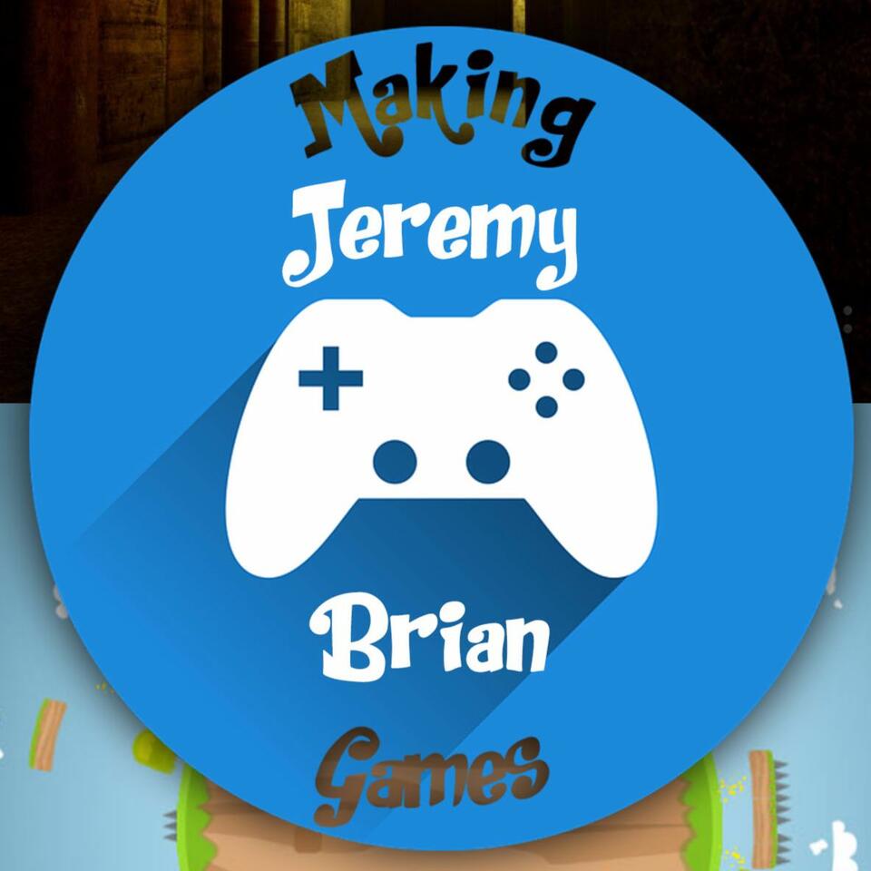 Jeremy & Brian Making Games