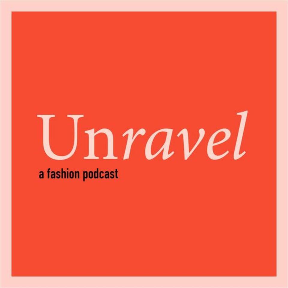 Unravel A Fashion Podcast