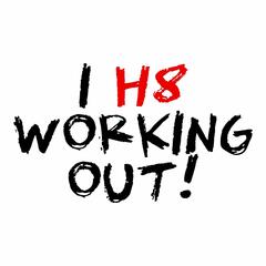 I Hate Working Out