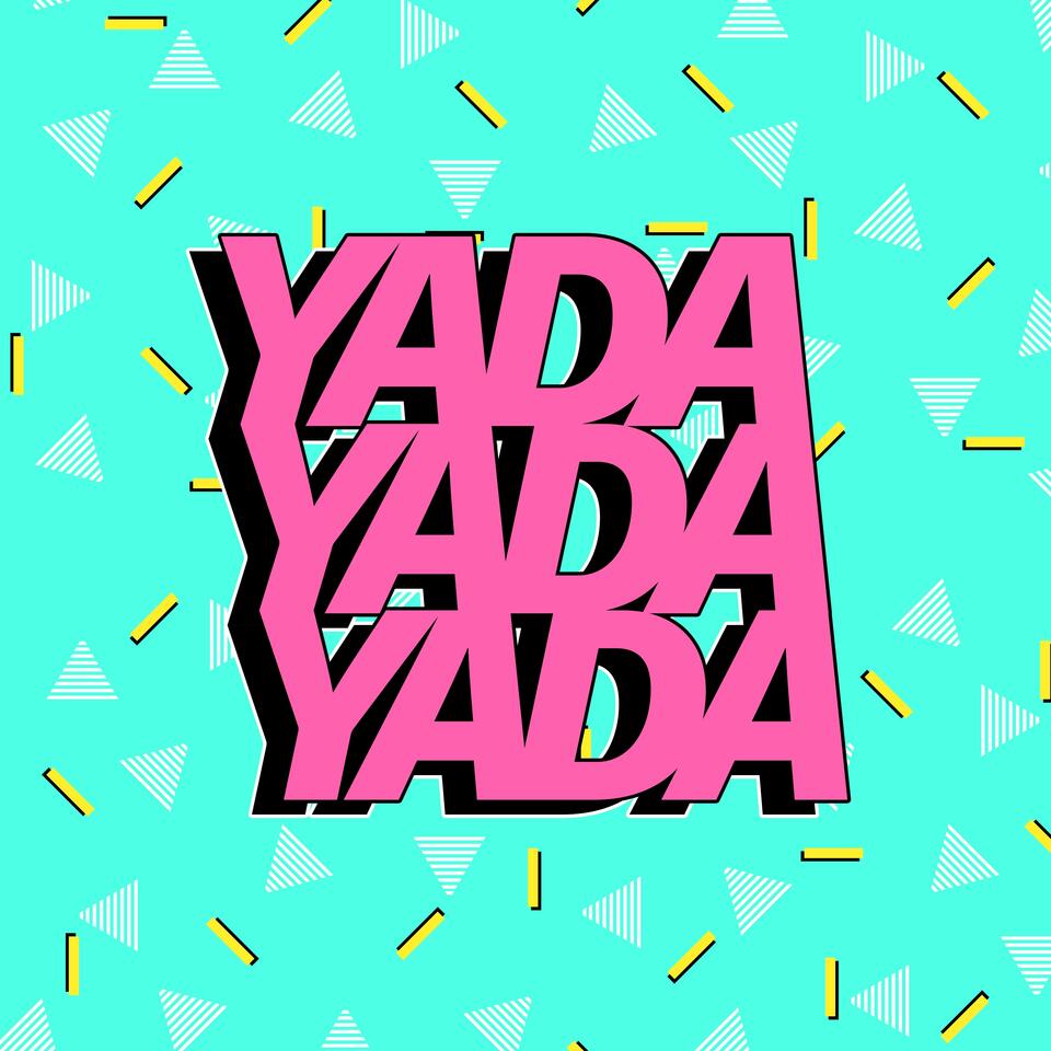 Yada Yada Yada