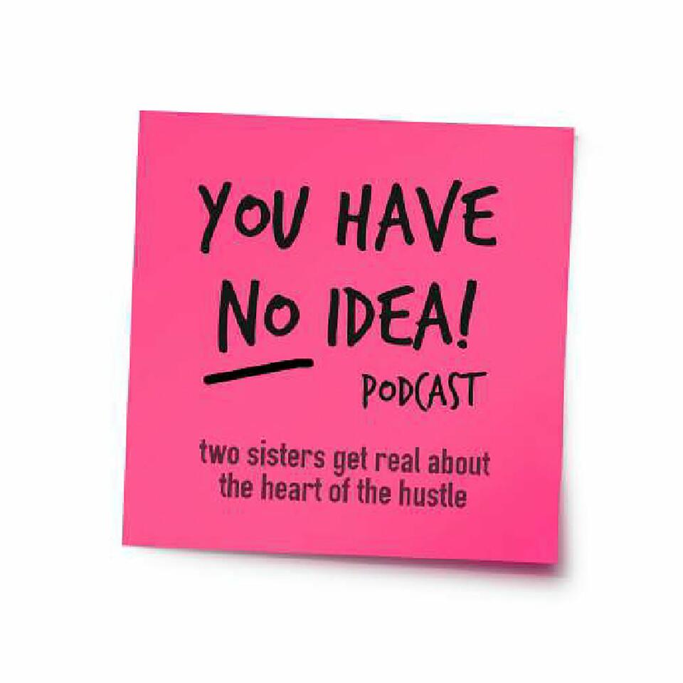 You Have No Idea! Podcast