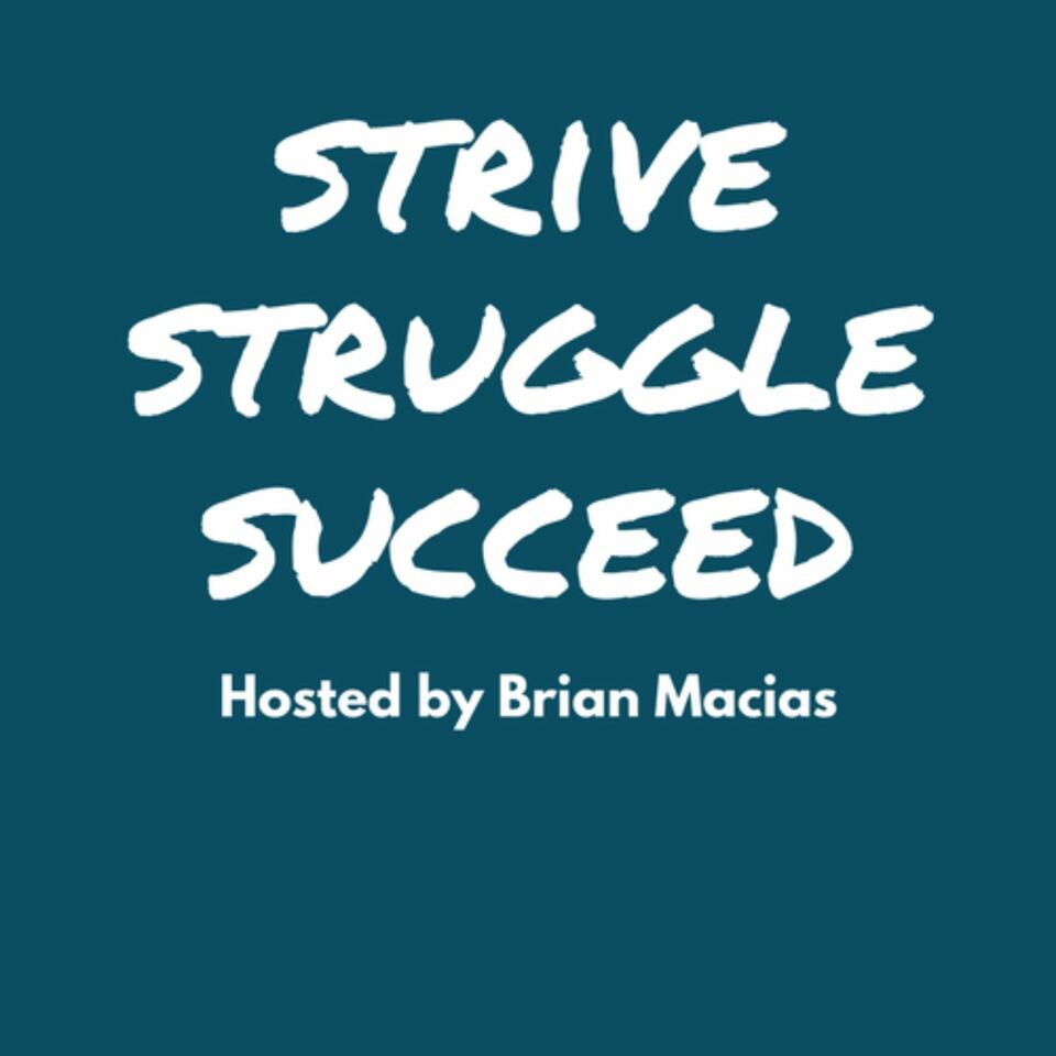 Strive, Struggle, Succeed