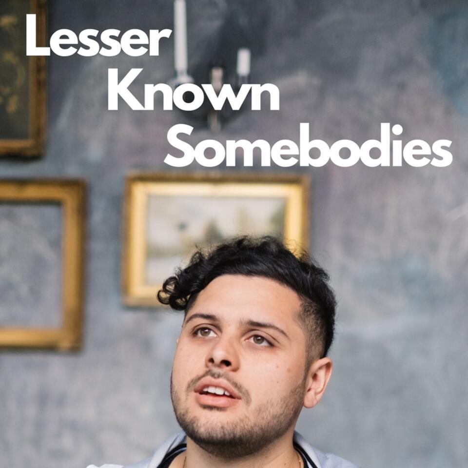 Lesser Known Somebodies