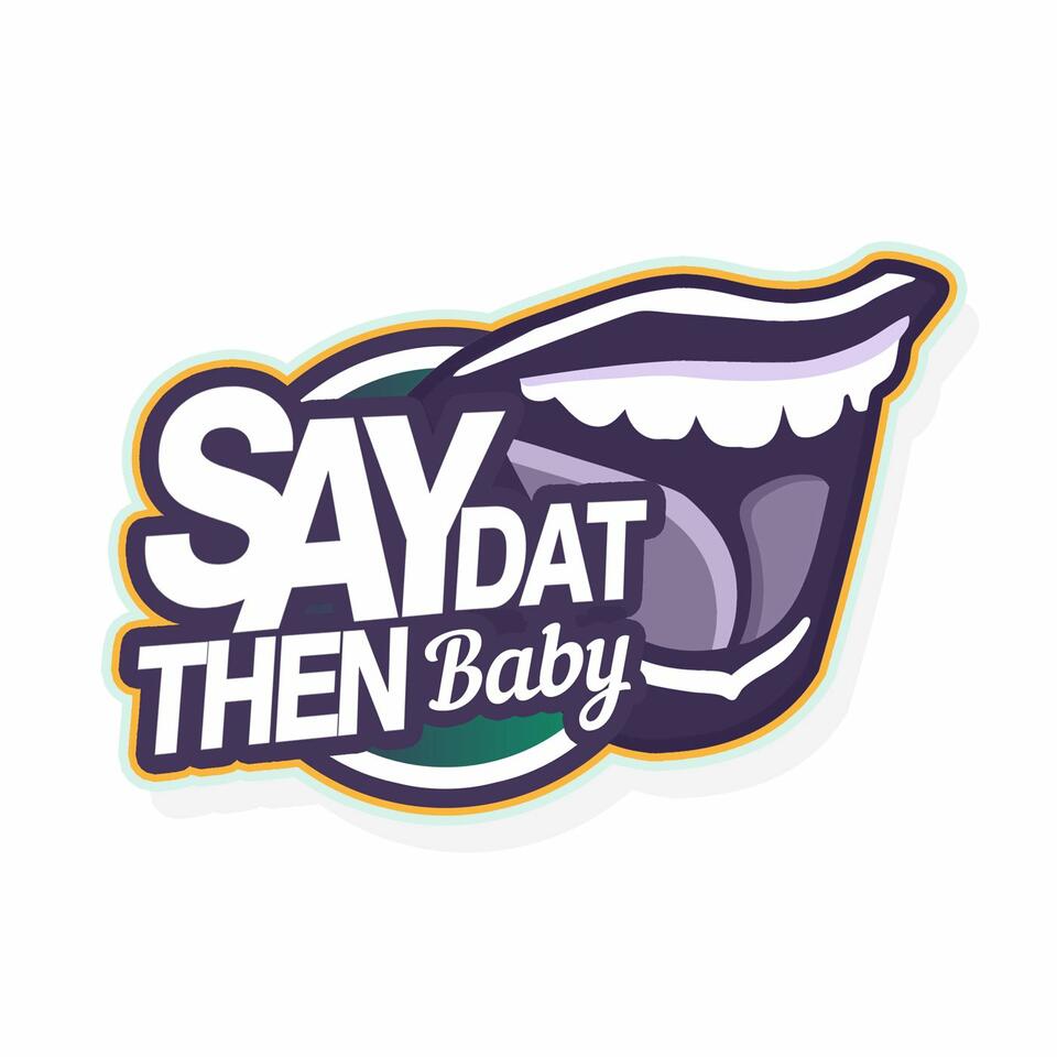 Say Dat Then Baby