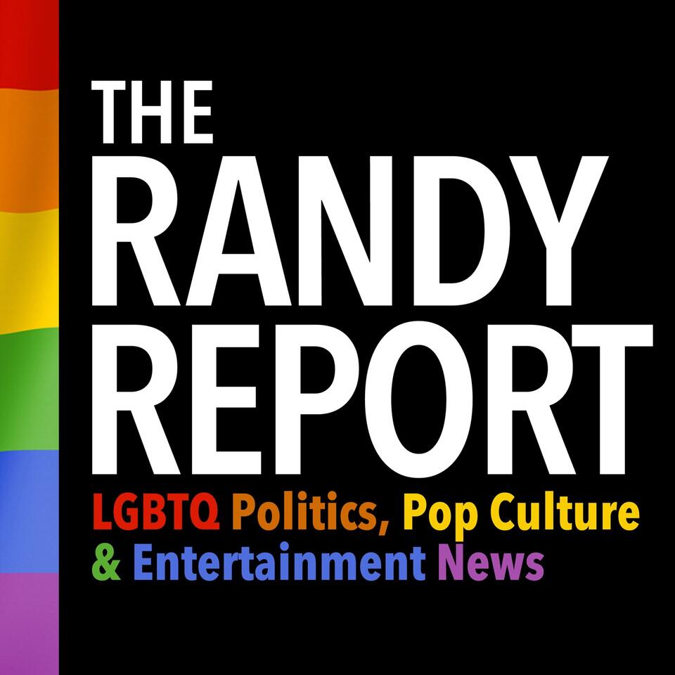 The Randy Report - LGBTQ Politics & Entertainment