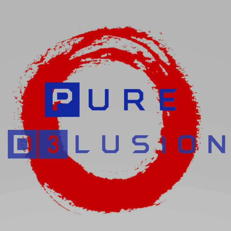 Pure Delusion Podcast