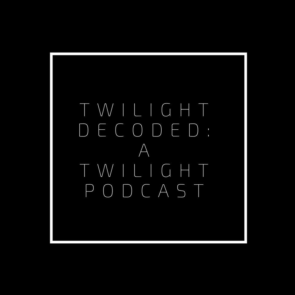 Twilight Decoded: A Twilight Podcast