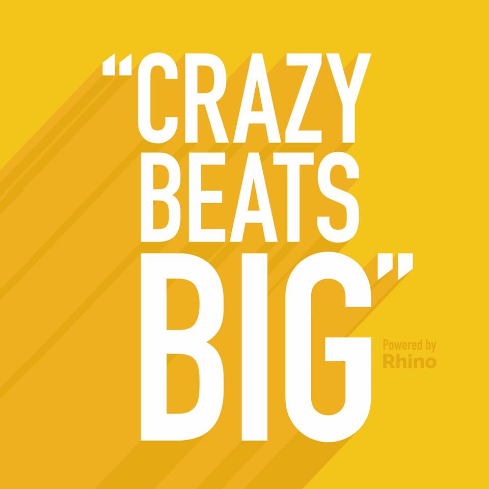 "Crazy Beats Big"