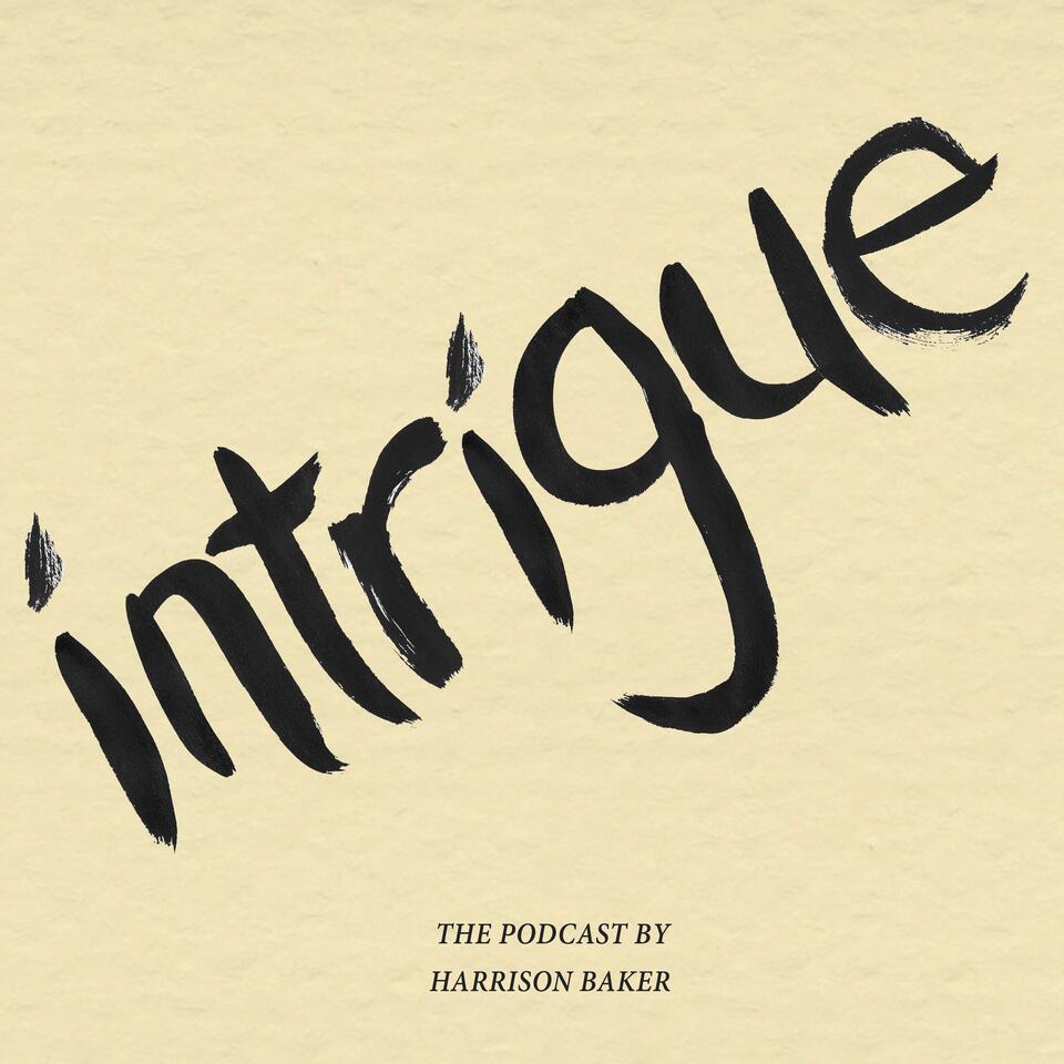 Intrigue: The Podcast by Harrison Baker