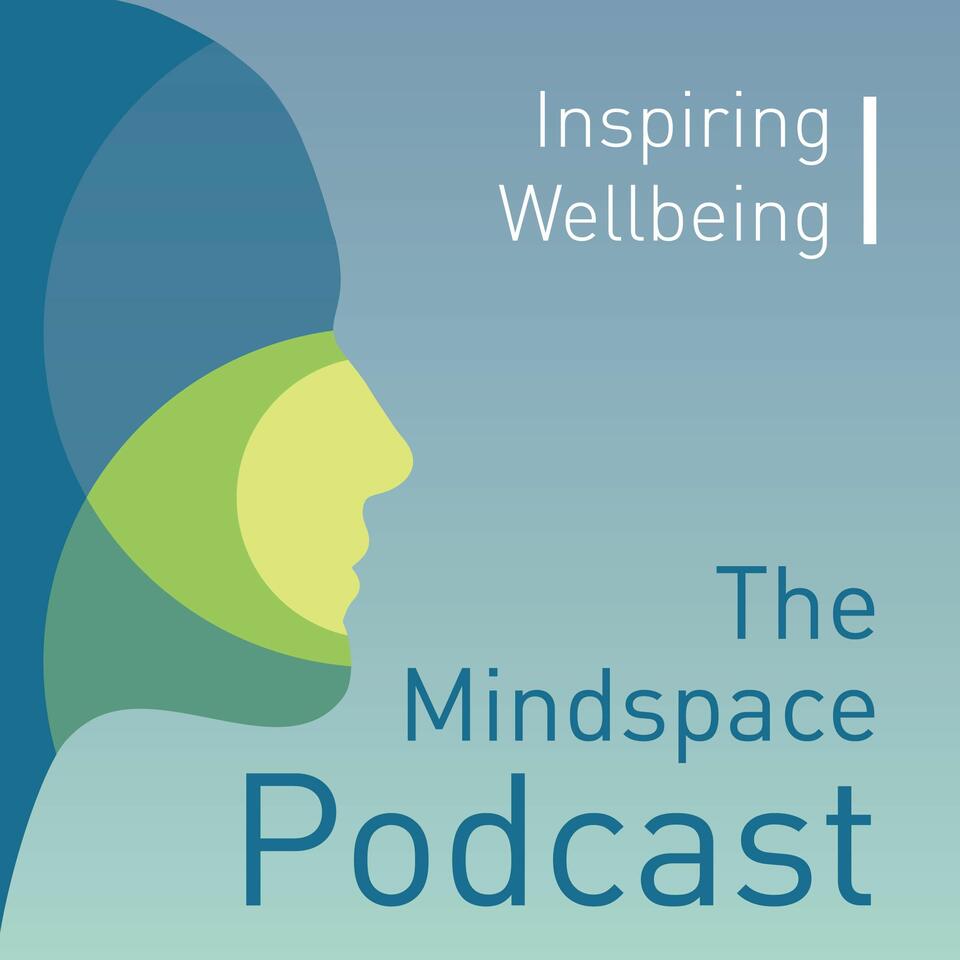 Mindspace Podcast: Inspiring Wellbeing