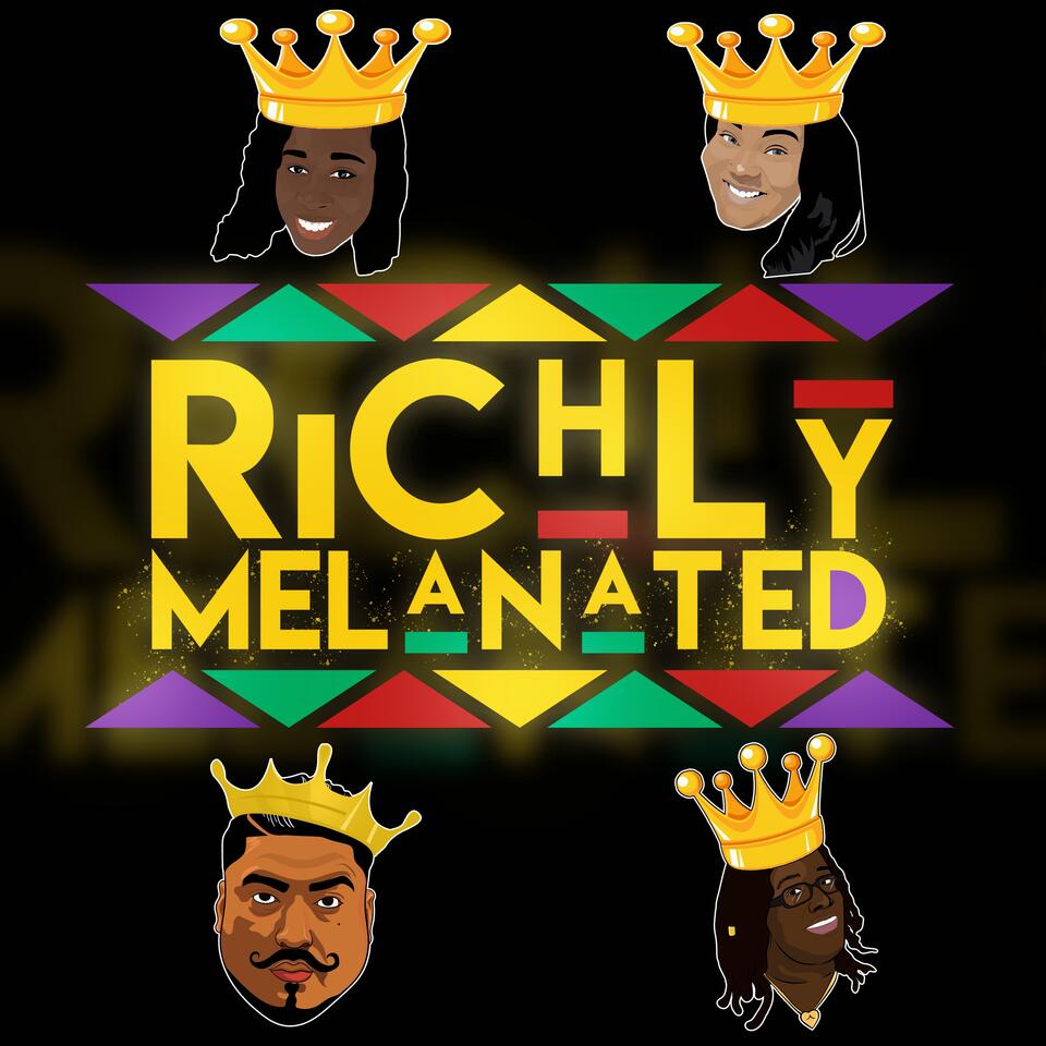 Our Richly Melanated Podcast