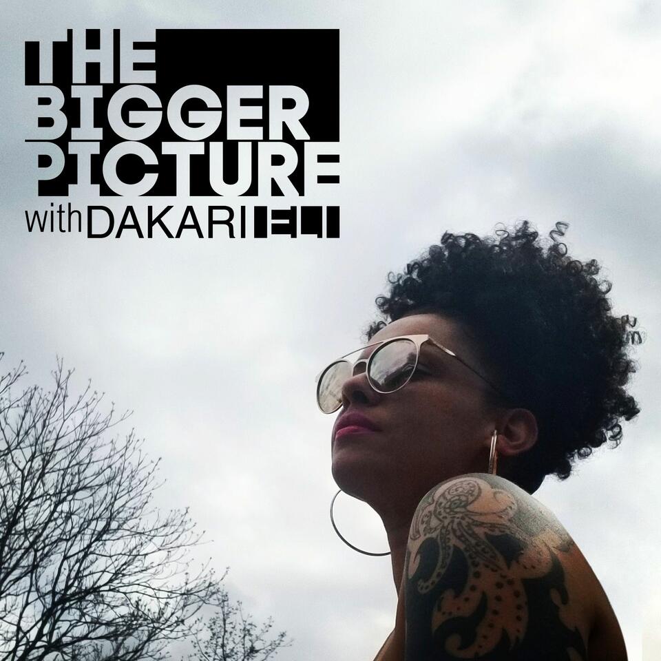 The Bigger Picture with Dakari