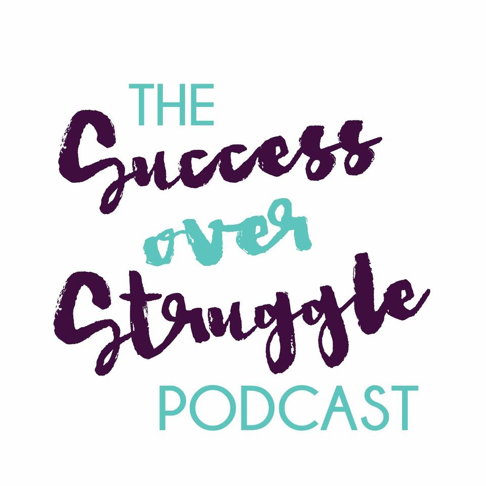 The Success over Struggle Podcast