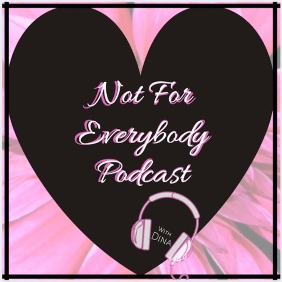 Not For Everybody Podcast