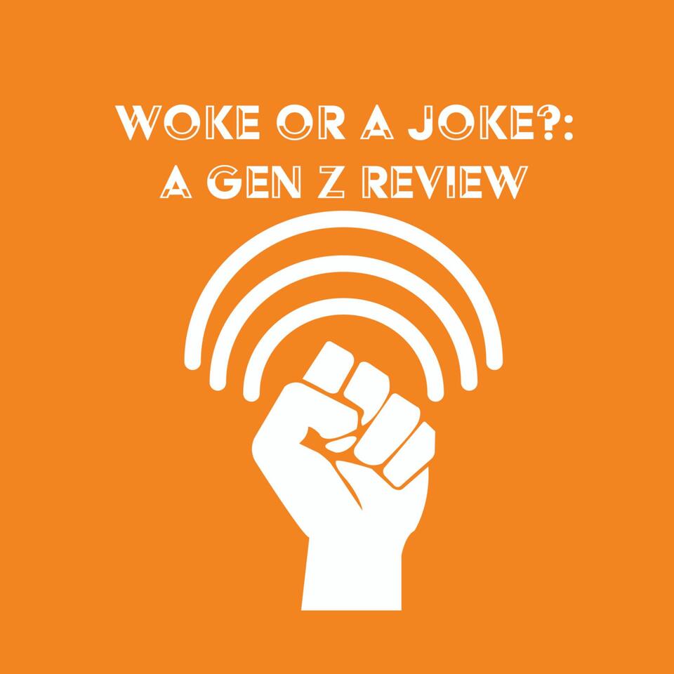 Woke Or a Joke?: A Gen Z Review