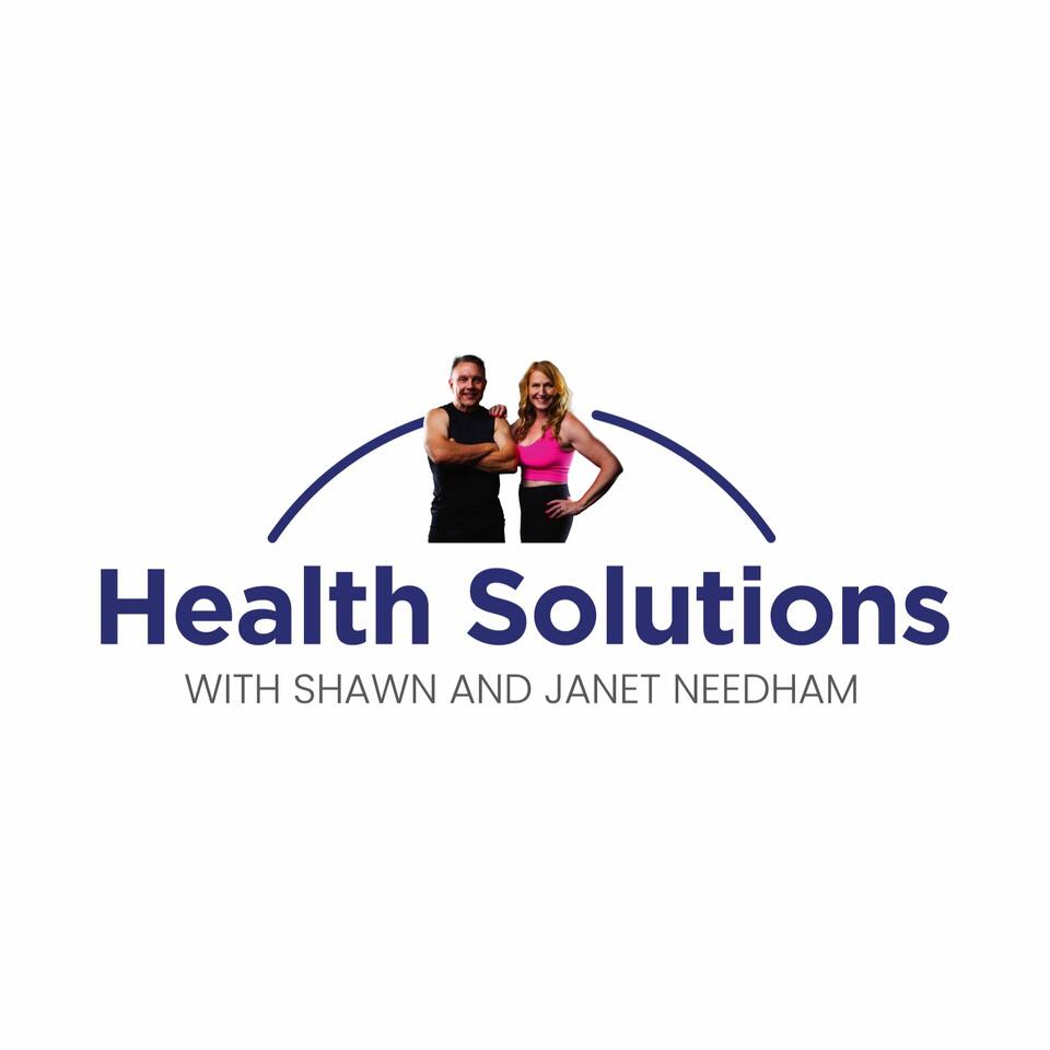 Health Solutions With Shawn & Janet Needham